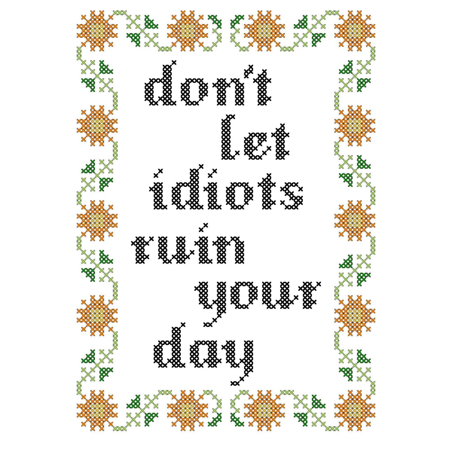 Subversive Cross Stitch - Don't Let Idiots Ruin Your Day Deluxe Cross Stitch Kit